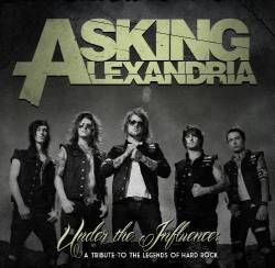 Asking Alexandria : Under the Influence: A Tribute to the Legends of Hard Rock